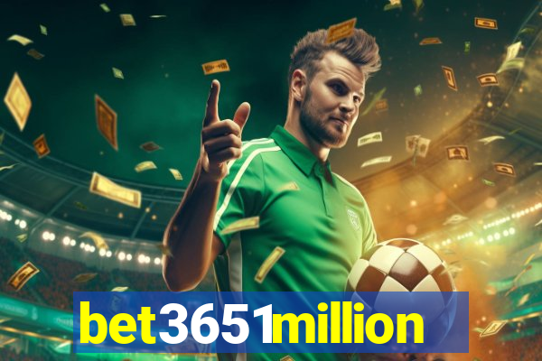 bet3651million