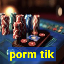 porm tik