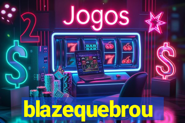 blazequebrou