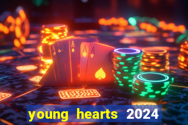 young hearts 2024 assistir online dublado