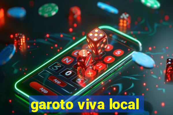 garoto viva local