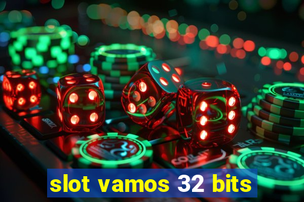 slot vamos 32 bits