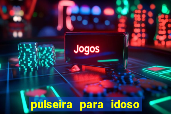 pulseira para idoso porto seguro