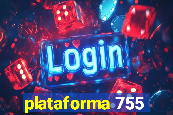 plataforma 755