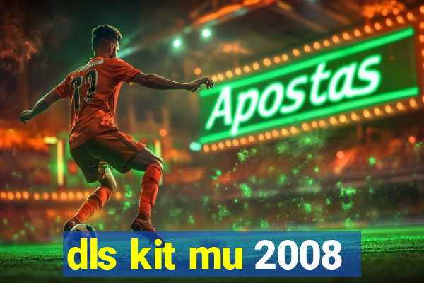 dls kit mu 2008