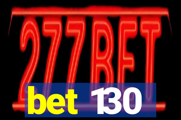 bet 130