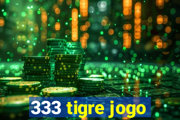 333 tigre jogo