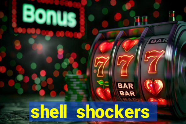 shell shockers unblocked links