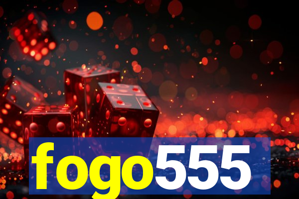 fogo555