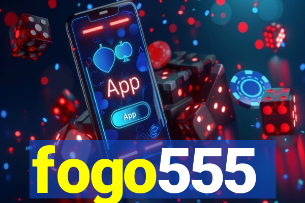 fogo555