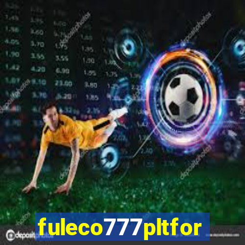 fuleco777pltfor