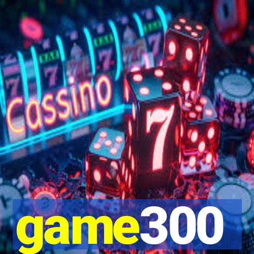 game300