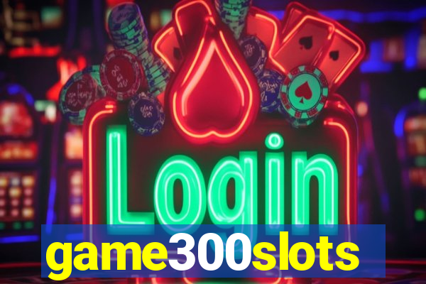 game300slots