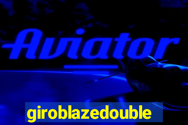 giroblazedouble