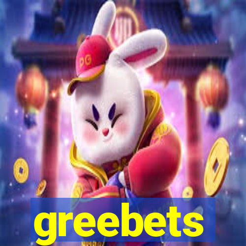 greebets