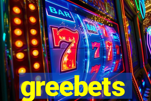 greebets