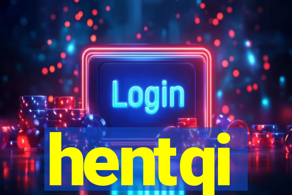 hentqi