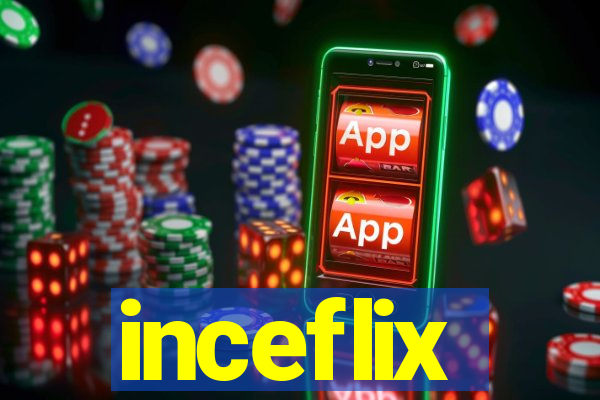 inceflix