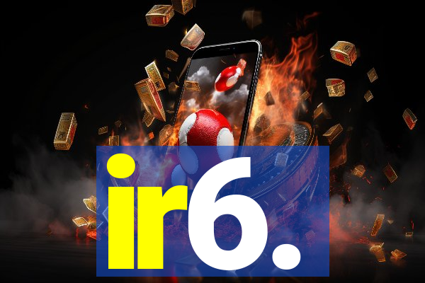 ir6.