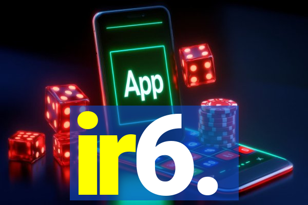 ir6.