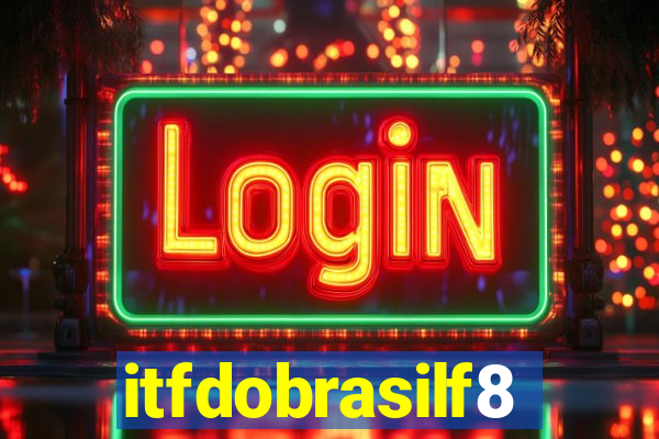 itfdobrasilf8