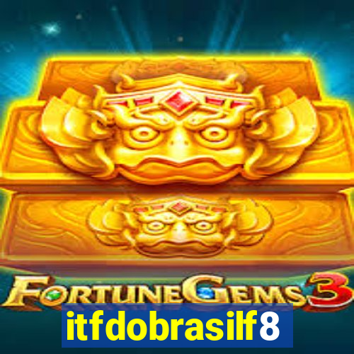 itfdobrasilf8