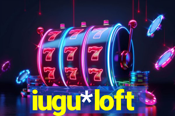 iugu*loft