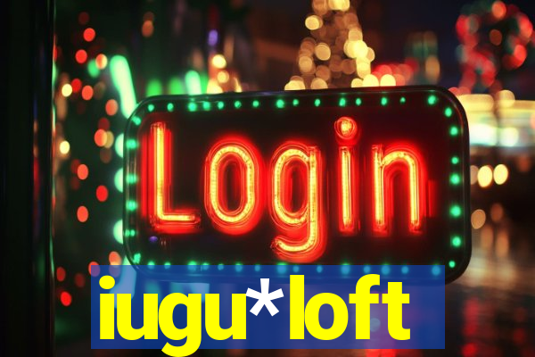 iugu*loft