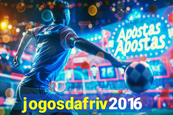 jogosdafriv2016