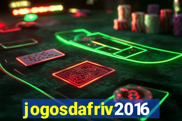 jogosdafriv2016