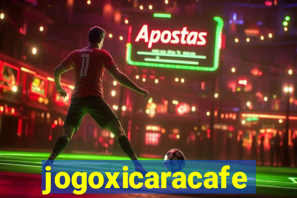 jogoxicaracafe