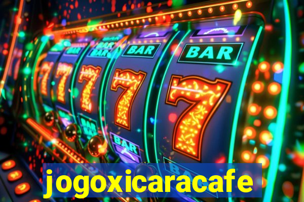 jogoxicaracafe