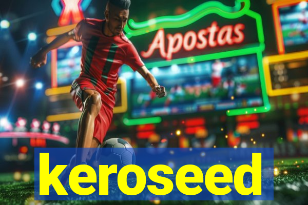 keroseed