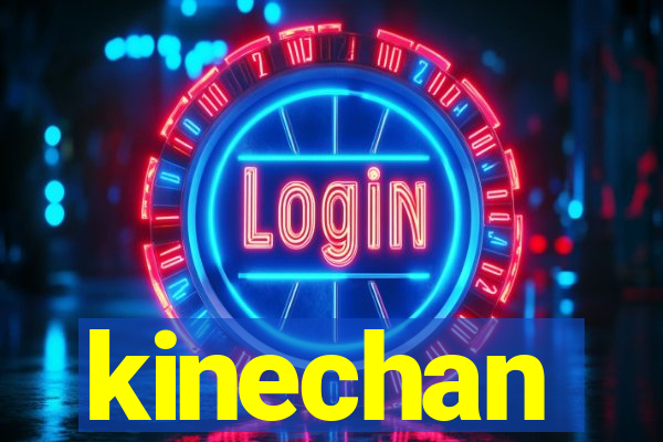 kinechan