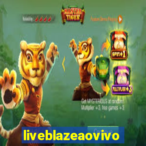 liveblazeaovivo