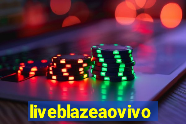 liveblazeaovivo