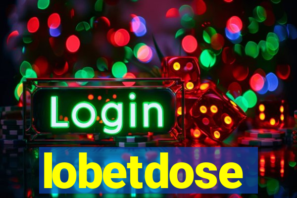 lobetdose