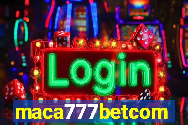 maca777betcom