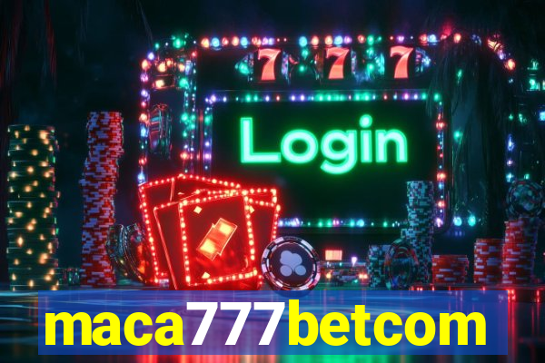 maca777betcom