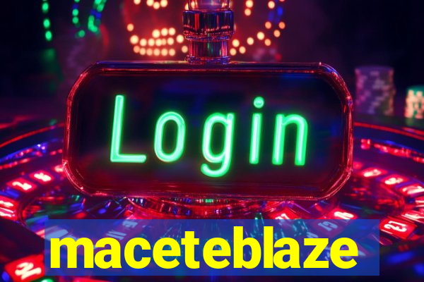 maceteblaze