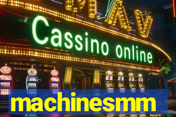 machinesmm