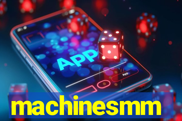 machinesmm