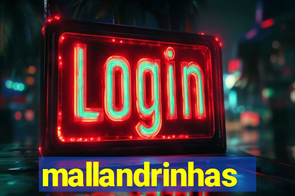 mallandrinhas