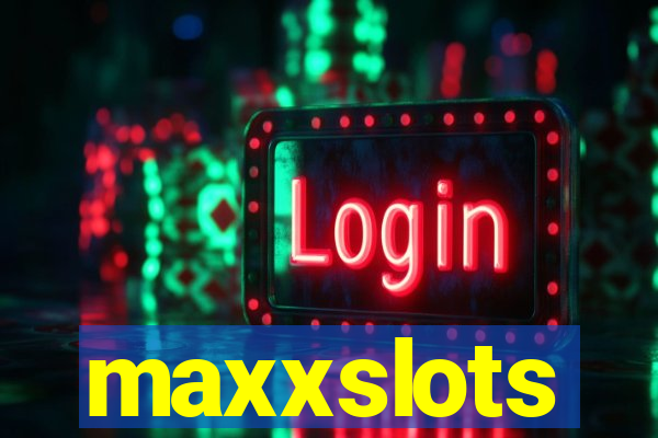 maxxslots