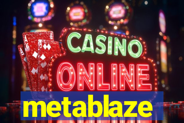 metablaze