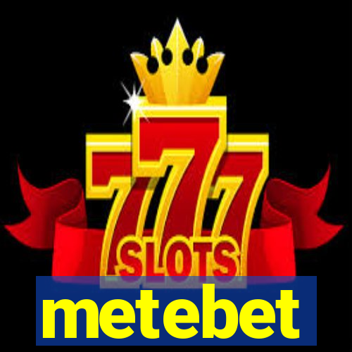 metebet