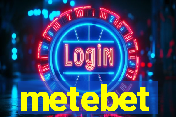 metebet