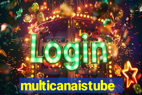 multicanaistube