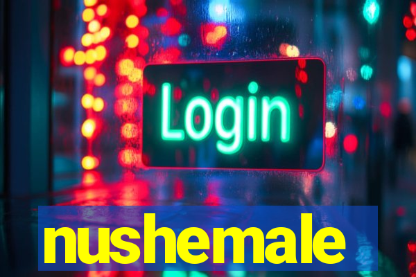 nushemale