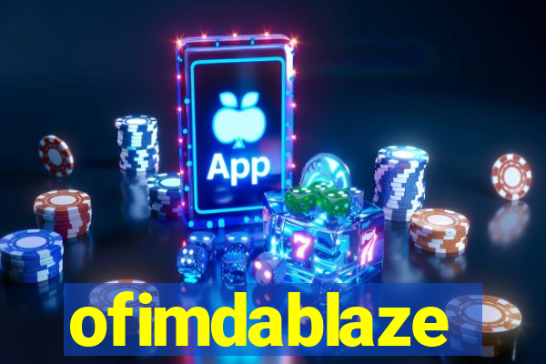 ofimdablaze